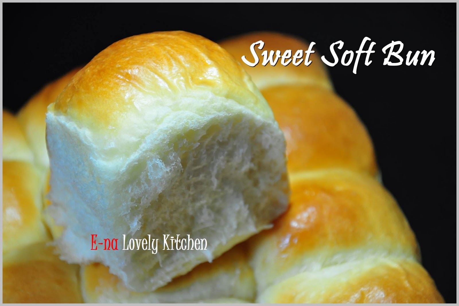 E-NA LOVELY KITCHEN ^_^: Sweet Soft Bun dan TIPS