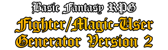 Basic Fantasy RPG FIghter/Magic-User Generator Version 2