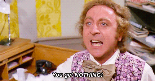 You-get-nothing-willy-wonka-gif
