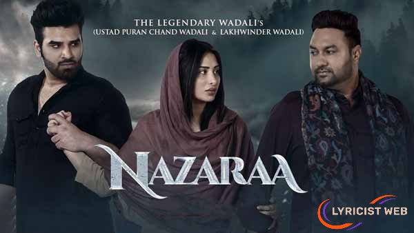 Nazaraa Song Lyrics| Ustad Puran Chand Wadali, Lakhwinder Wadali | Mahira Sharma & Paras Chhabra | Lyricist Web