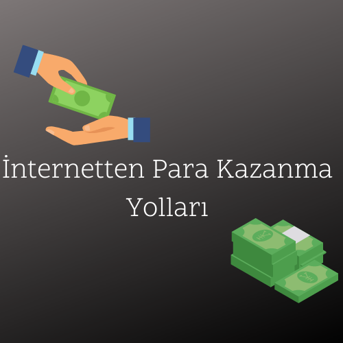 İnternetten Para Kazanma Yolları