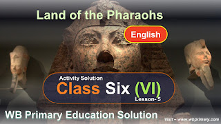 class 6 English।।lesson 5।। Land of the Pharaohs।।ইংরাজি।। Primary Education।। Activity Solution