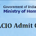 Download Call Letter (Admit Card) of Assistant Central Intelligence Officer (ACIO) 2017 in Intelligence Bureau (Ministry of Home Affairs) Grade-II Tier-I Exam. 