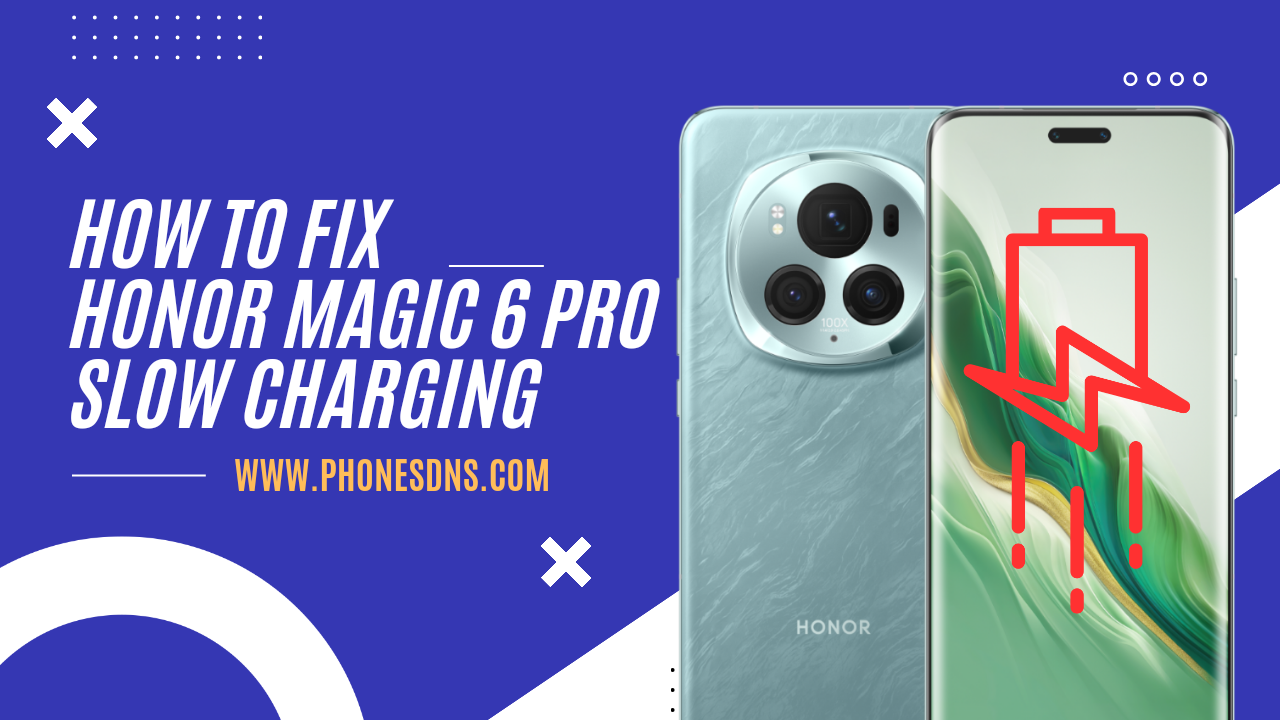 Fix Honor Magic 6 Pro Slow Charging Issue Problem - Repair and Solution