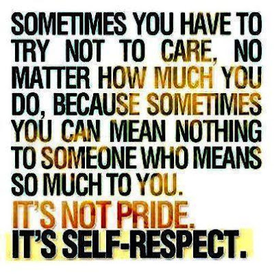 Sometimes you have to try not to care, no matter how much you do, because sometimes you can mean nothing to someone who means so much to you. It's not pride it's self-respect.

