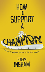 How to Support a Champion: The art of applying science to the elite athlete (English Edition)