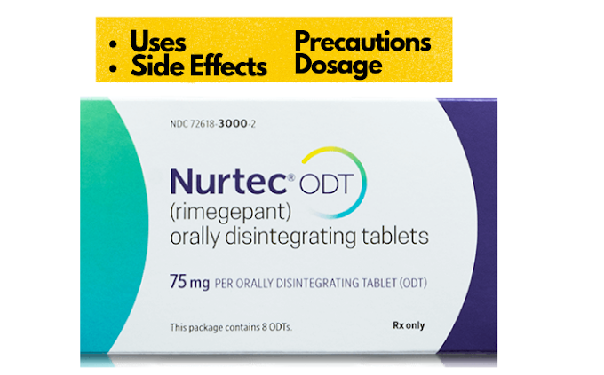 Nurtec ODT: Uses, Side Effects, Precautions, Dosage & Overdose