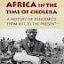 Africa in the Time of Cholera: A History of Pandemics from 1817 to thePresent