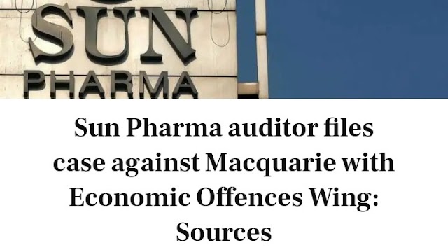 Sun Pharma auditor files case against Macquarie with Economic Offences Wing