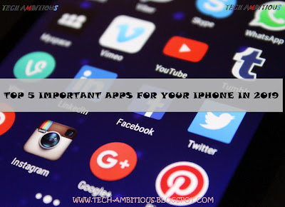 Top 5 important apps for your iPhone in 2019