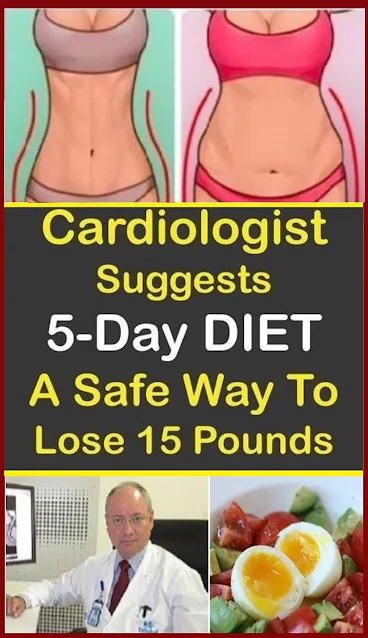 Cardiologist Suggests 5-Day Diet: a Safe Way to Lose 15 Pounds