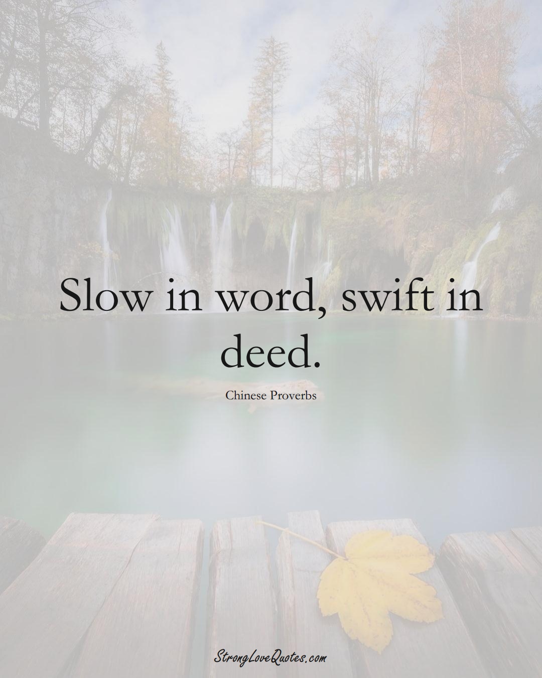 Slow in word, swift in deed. (Chinese Sayings);  #AsianSayings
