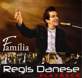 Régis Danese - Família - Playback - 2010