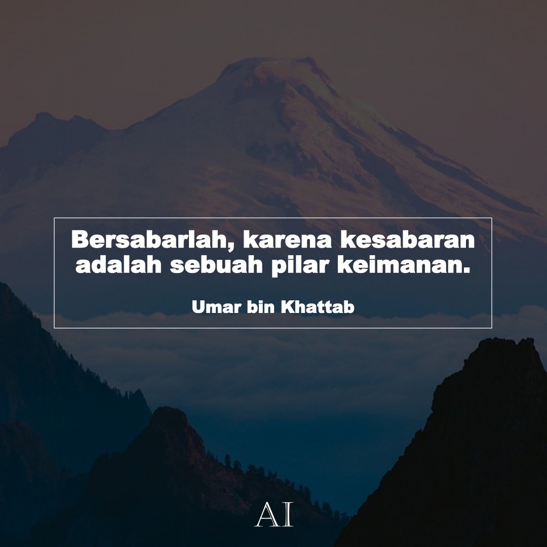 Wallpaper Kata Bijak Umar bin Khattab  (Bersabarlah, karena kesabaran adalah sebuah pilar keimanan.)