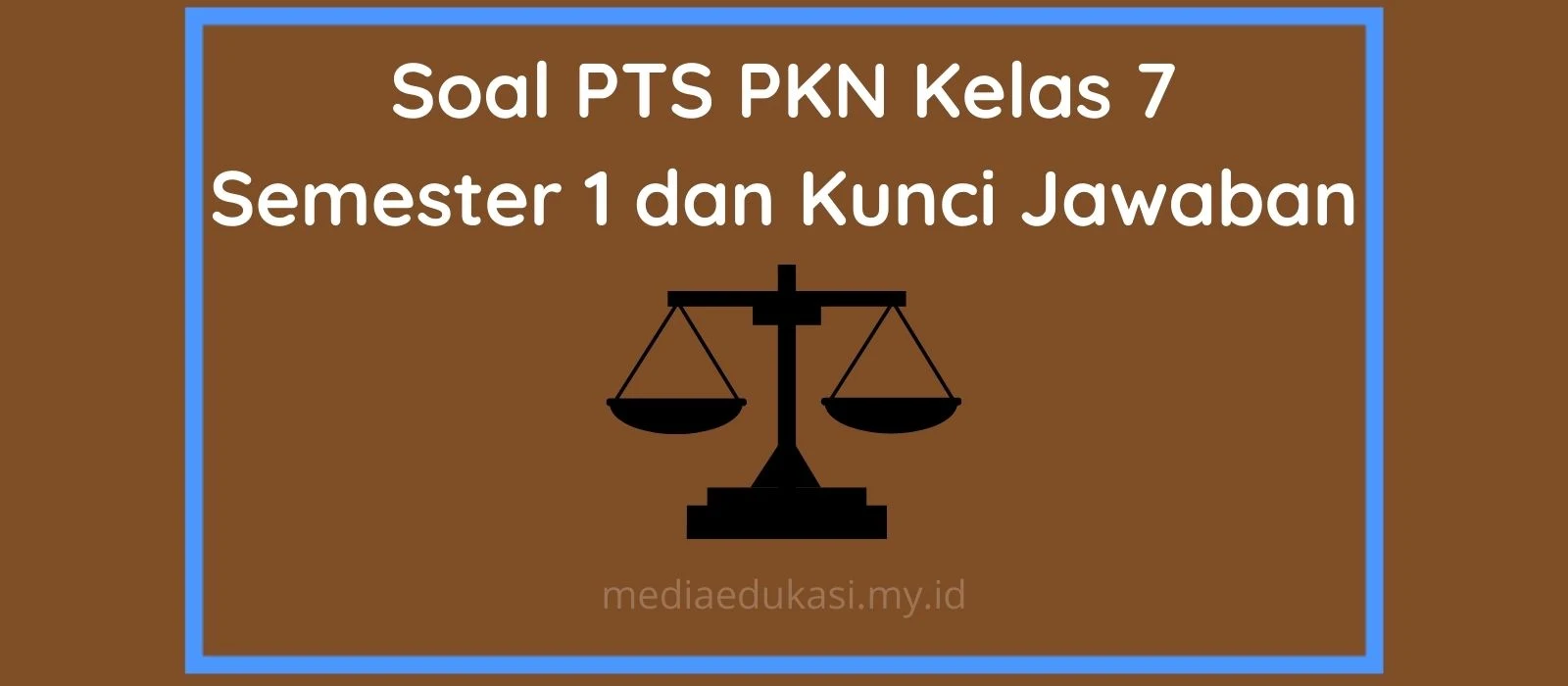 Soal PTS UTS PKn Kelas 7 Semester 1 dan Kunci Jawaban