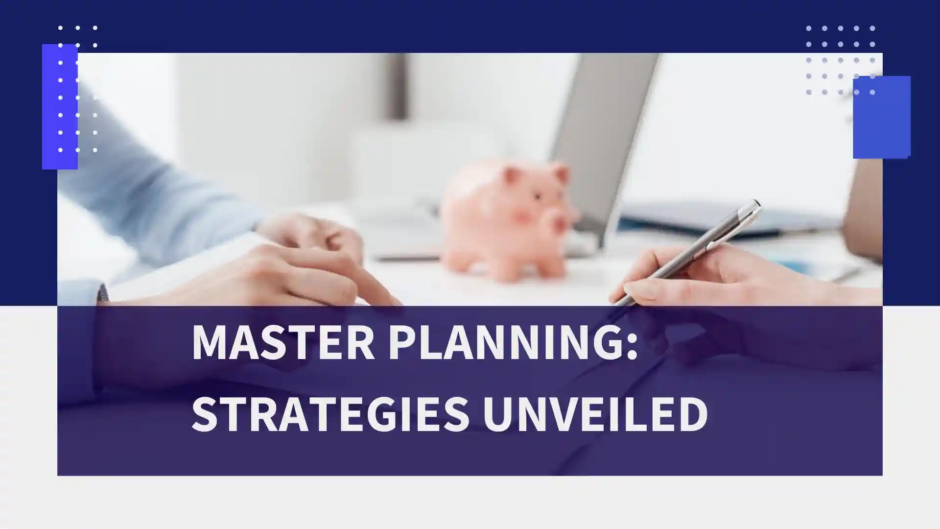 "Master Planning: Unveiling Strategies