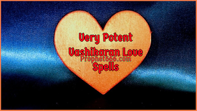 Very Potent Vashikaran Love Spells