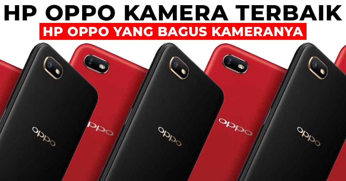 20+ Hp Oppo Yang Bagus Kameranya Dan Rekomendasi Hp Oppo Terbaik