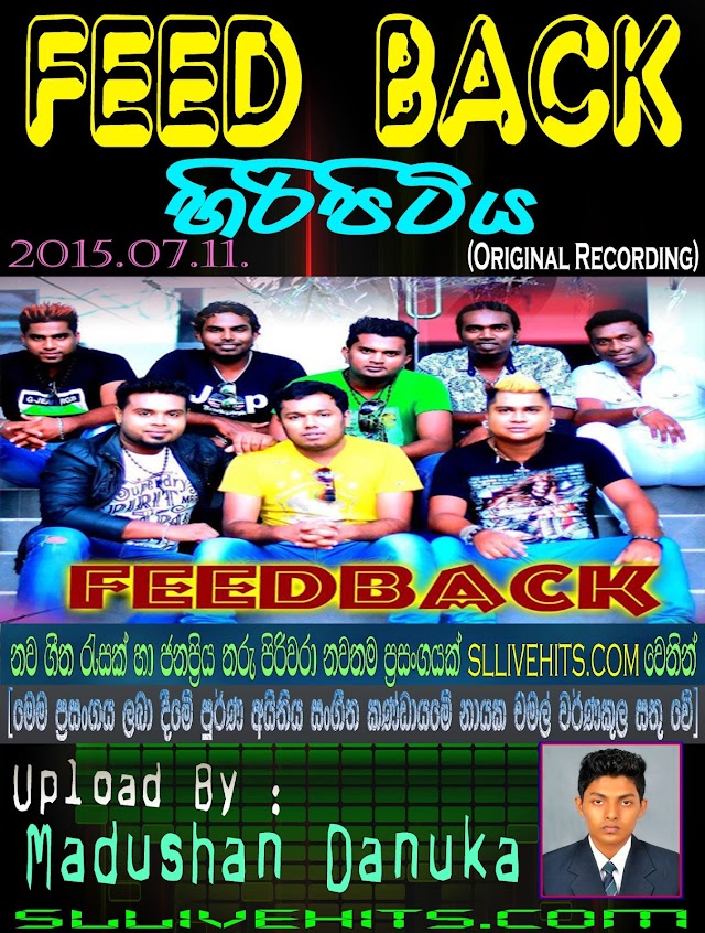 FEED BACK LIVE @ HIRIPITIYA 2015.07.11