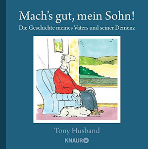 Mach’s gut, mein Sohn!: Die Geschichte meines Vaters und seiner Demenz