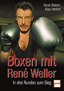 Boxen mit Rene Weller. In drei Runden zum Sieg.