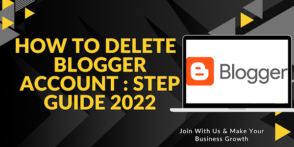 How To Delete Blogger Account : Step Guide 2022