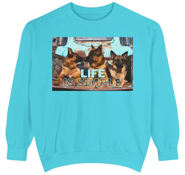 Garment-Dyed Sweatshirt for Men and Women With Three Working line Short-haired German Shepherds Sitting on the Truck's Cargo Bed and Caption Life is Simple