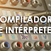 3. Compiladores e intérpretes