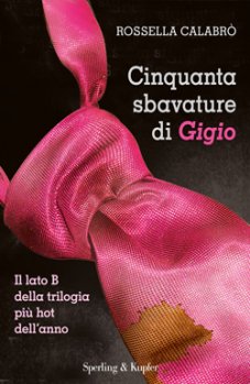 Anteprima: "Cinquanta sbavature di Gigio" di Rossella Calabrò, Il lato b della trilogia più hot dell'anno