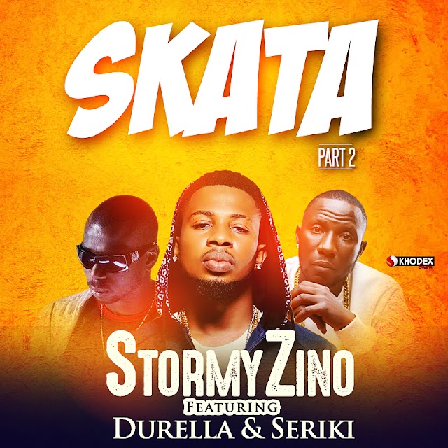 StormyZino Ft. Durella &
Seriki – Skata (Part 2)