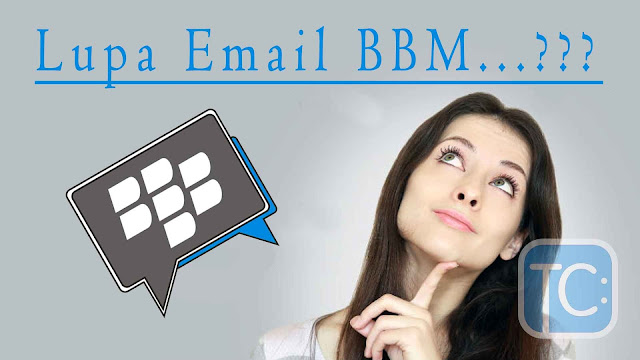 Cara Mengetahui Email BBM Android Yang Lupa