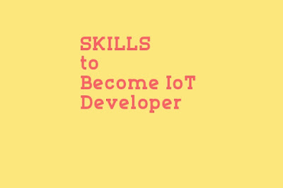Best Skills You Need to Become an IoT Developer