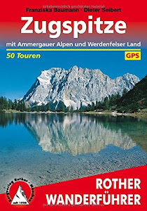 Zugspitze: mit Ammergauer Alpen und Werdenfelser Land. 50 Touren mit GPS-Tracks