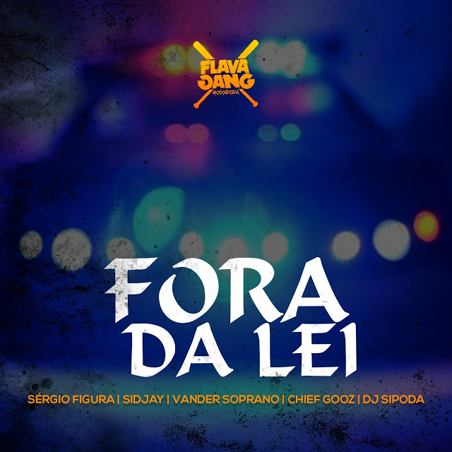 Flava Sava - Fora da Lei [Exclusivo 2019] (Download MP3)