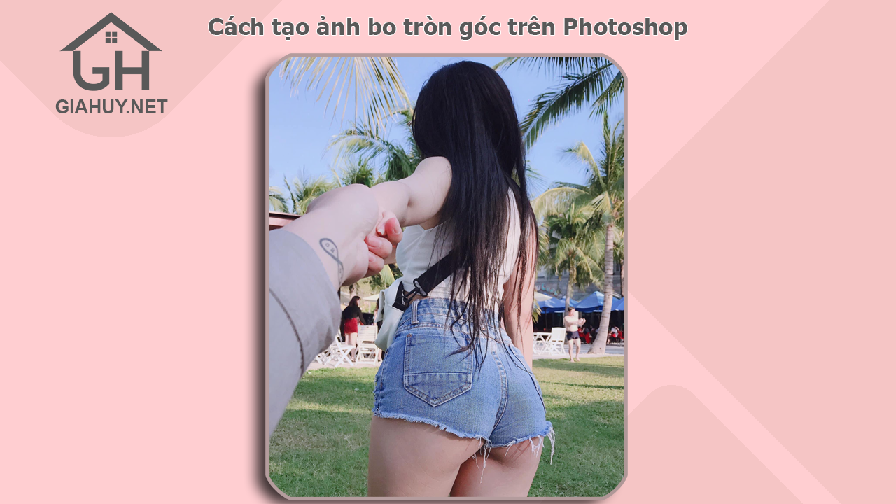 Cách tạo ảnh bo tròn góc trên Photoshop