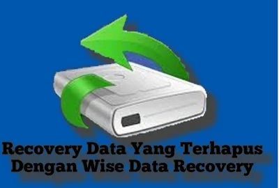 Recovery Data yang Terhapus dengan Wise Data Recovery