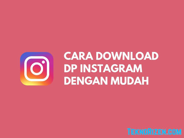 Cara Download DP Instagram Tanpa Aplikasi Terbaru