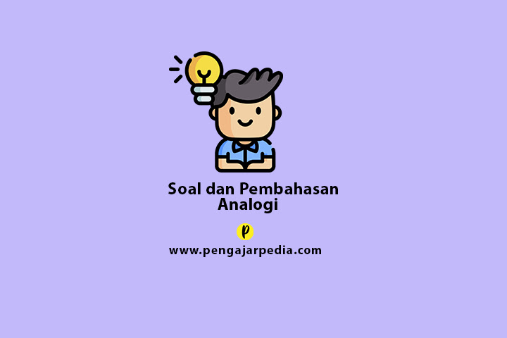 Panduan Lengkap Menyelesaikan Soal Analogi dengan Mudah: Tips dan Contoh Pembahasan - www.pengajarpedia.com