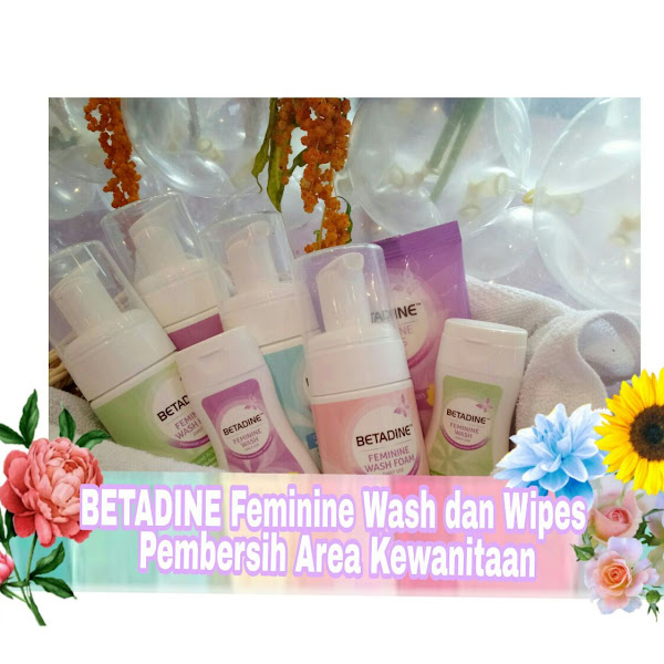 Menjaga Kebersihan Area Kewanitaan Dengan BETADINE Feminine Wash 