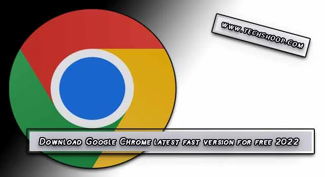 Download Google Chrome 2022 latest fast version for free Google Chrome