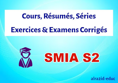 Sciences Mathématique Et Informatique Applications SMIA S2 - Cours, Résumés, Exercices Corrigés et Examens Corrigés