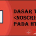 Dasar Atribut Tagging noscript Pada Bahasa Pemrograman HTML