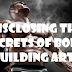 DISCLOSING THE SECRETS OF BODY BUILDING ARTS