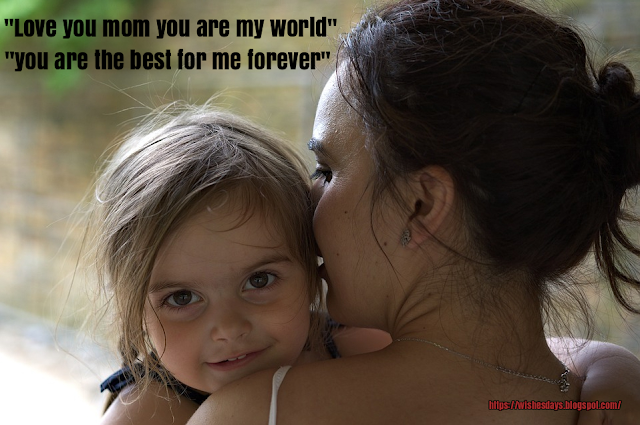 Love you mom you are my world