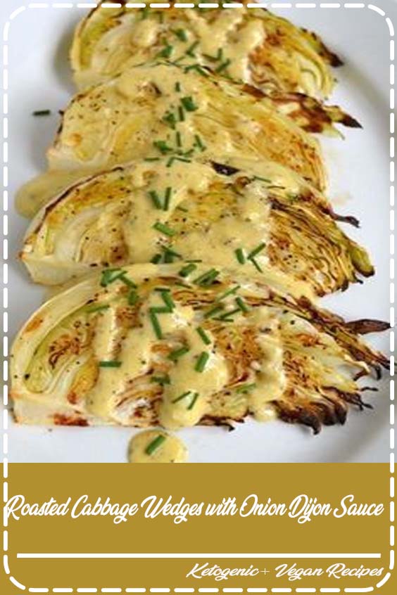 "A revelation in flavor and texture, roasted cabbage wedges are easy and perfectly complimented with an onion-dijon sauce. "