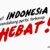 Indonesia Hebat !!!