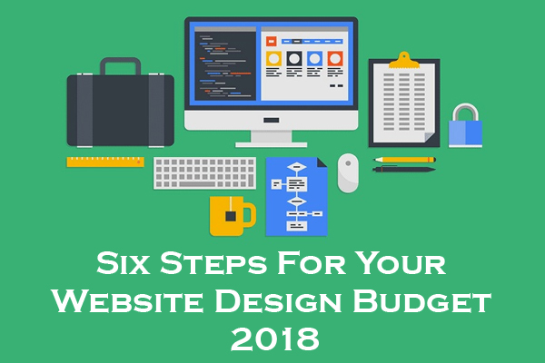 Six Steps For Your Website Design Budget 2018