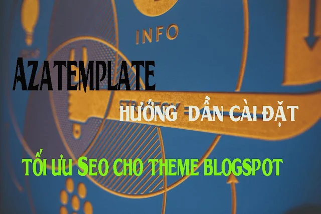 Hướng dẫn cài đặt và tối ưu seo cho template blogspot