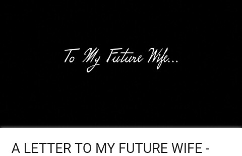 A Letter to my Future Wife