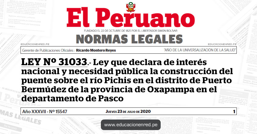 LEY Nº 31033.- Ley que declara de interés nacional y necesidad pública la construcción del puente sobre el río Pichis en el distrito de Puerto Bermúdez de la provincia de Oxapampa en el departamento de Pasco